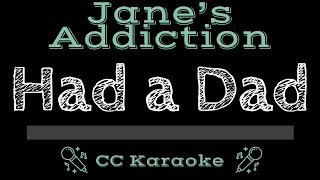 Jane's Addiction   Had a Dad CC Karaoke Instrumental Lyrics