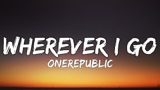 OneRepublic - Wherever I Go (Lyrics)