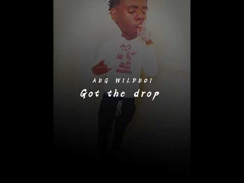 Abg Wildboi- Got The Drop