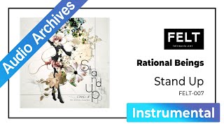【FELT】04. Rational Beings（FELT-007 Stand Up）[Audio Archives]