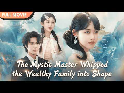 [ENG SUB] Transmigrated as the Real Heiress: The Mystic Master Tames Her Arrogant Family! #cdrama
