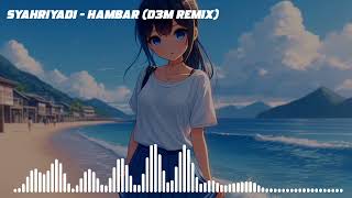 Download lagu Syahriyadi - Hambar (D3M Remix) mp3