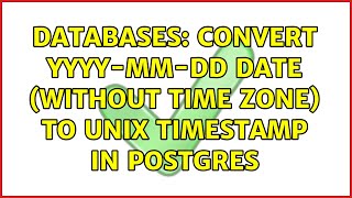 Databases: Convert YYYY-MM-DD date (without time zone) to unix timestamp in Postgres