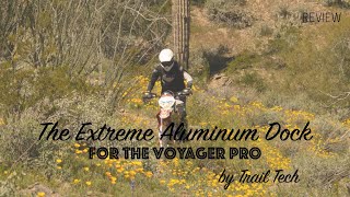 NEW UPGRADE: The Extreme Aluminum Dock by Trail Tech (for the Voyager Pro)