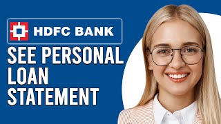 How To See HDFC Personal Loan Statement (How To Check Or View HDFC Personal Loan Statement)