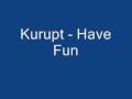 Kurupt Have Fun