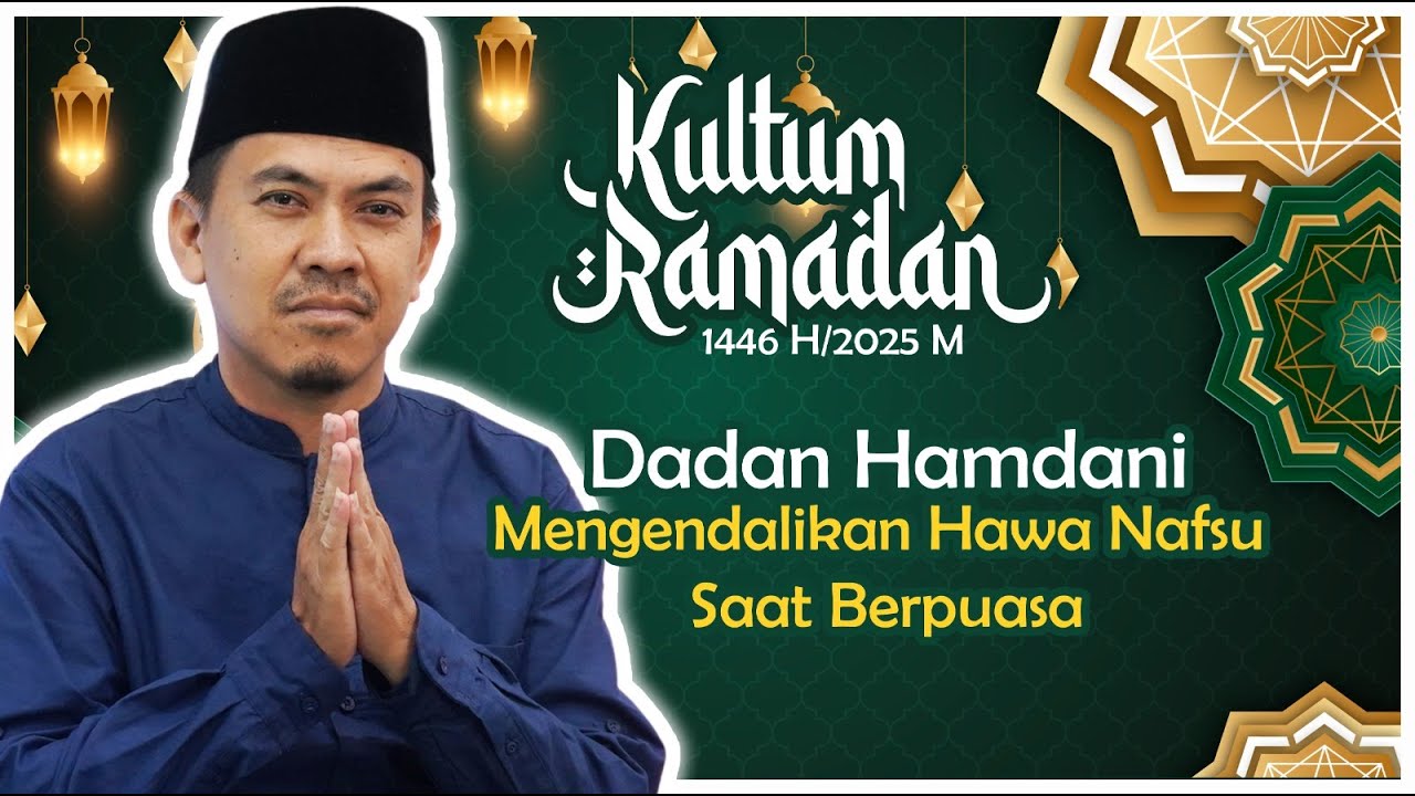 Mengendalikan Hawa Nafsu Saat Berpuasa oleh Dadan Hamdani