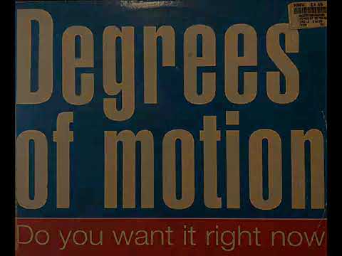 Degrees Of Motion - Do You Want It Right Now (King Street Mix)