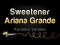 Ariana Grande - Sweetener (Karaoke Version)