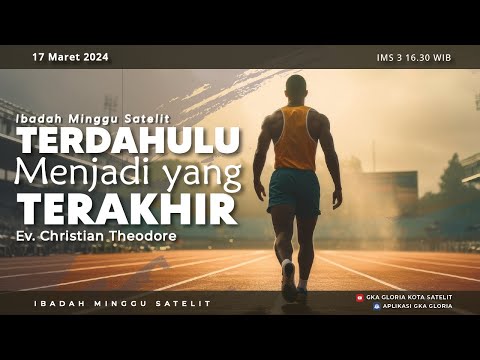 Ibadah Minggu Satelit 3 - Ev. Christian Theodore - Terdahulu Menjadi Yang Terakhir