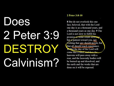 Does 2 Peter 3:9 DESTROY Calvinism?