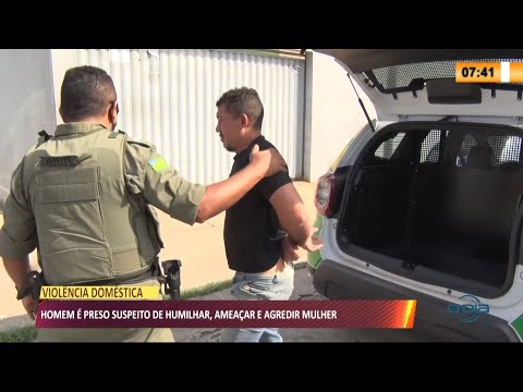 Homem é preso suspeito de humilhar, ameaçar e agredir esposa no Dirceu 10 06 2021