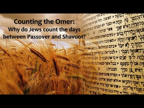 Counting the Omer: Why do Jews count the days between Passover and Shavuot?