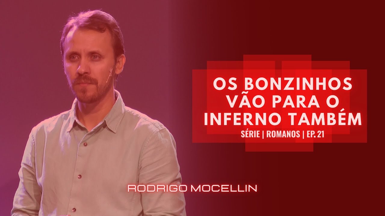 SÉRIE | ROMANOS | EP.21 |  OS BONZINHOS VÃO PARA O INFERNO TAMBÉM | Pastor Rodrigo Mocellin