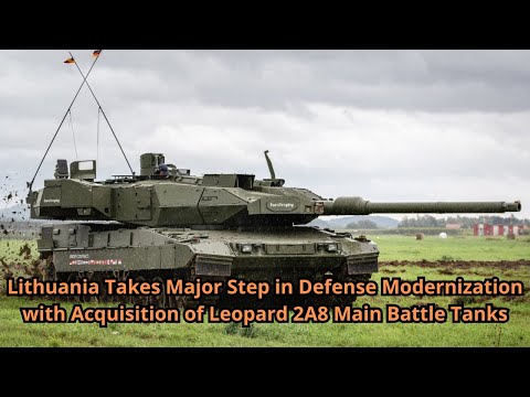 Lithuania Takes Major Step in Defense Modernization with Acquisition of Leopard 2A8 Main Battle Tank