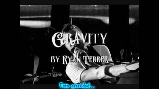Ryan Tedder - Gravity [Sub-Español] [HD]