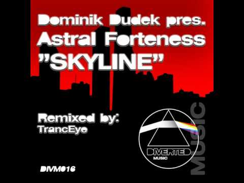 Dominik Dudek pres. Astral Forteness - Skyline (TrancEye Remix) [DIVM016]