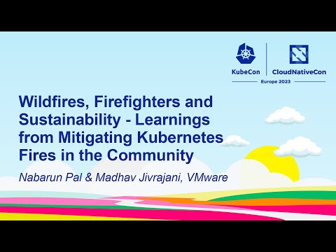 Wildfires, Firefighters and Sustainability - Learnings from... - Nabarun Pal & Madhav Jivrajani
