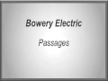 Bowery Electric - Passages