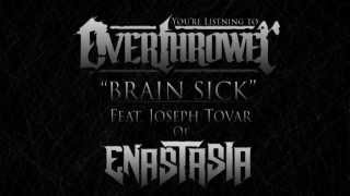 Overthrower- Brain Sick (Feat. Joseph Tovar of Enastasia)