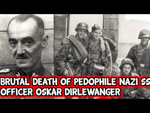 Brutal Death of Oskar Dirlewanger - Bestial Nazi SS Officer - Dirlewanger Brigade - Warsaw Uprising