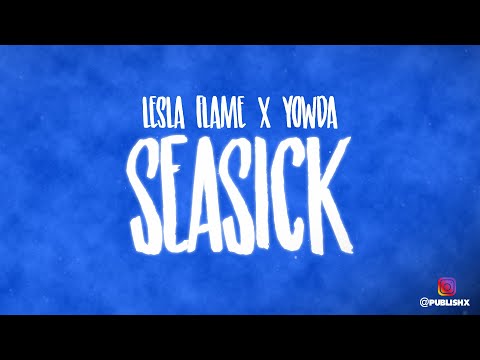 SEA SICK | Lesla Flame ft. Yowda