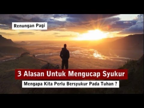 3 Alasan Untuk Mengucap Syukur | Renungan Pagi