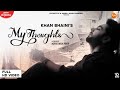 My Thoughts Full Video Khan Bhaini Latest Punjabi Songs 2020 New Punjabi Songs 2020