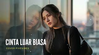 Download lagu Cinta Luar Biasa - Andmesh || Cover FiveVibes mp3
