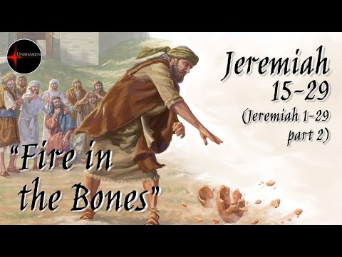 Come Follow Me - Jeremiah 1-29 part 2 (chp. 15-29): "Fire In the Bones"