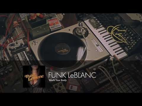 Funk LeBlanc - Work Your Body