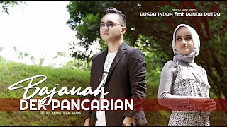 Download lagu PUSPA INDAH feat RANDA PUTRA - Bajauah Dek Pancarian mp3 Download lagu PUSPA INDAH feat RANDA PUTRA - Bajauah Dek Pancarian mp3