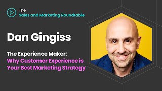The Sales and Marketing Roundtable Presents: Dan Gingiss