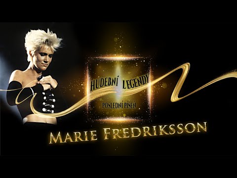 Hudební Legendy: POSLEDNÍ PÍSEŇ - Marie Fredriksson (Roxette)