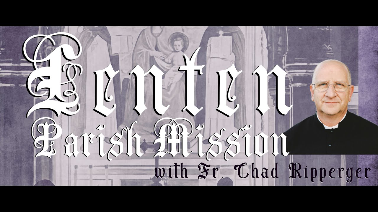2025 Lenten Mission Sermon Two with Fr. Ripperger