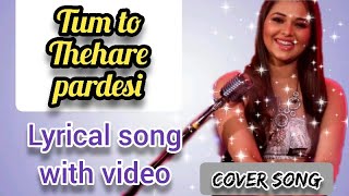 Tum To Thehre Pardesi I Cover Song I Sneh Upadhya voice | Video with Lyrics