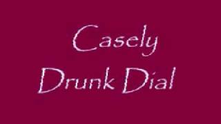 Casely-Drunk Dial