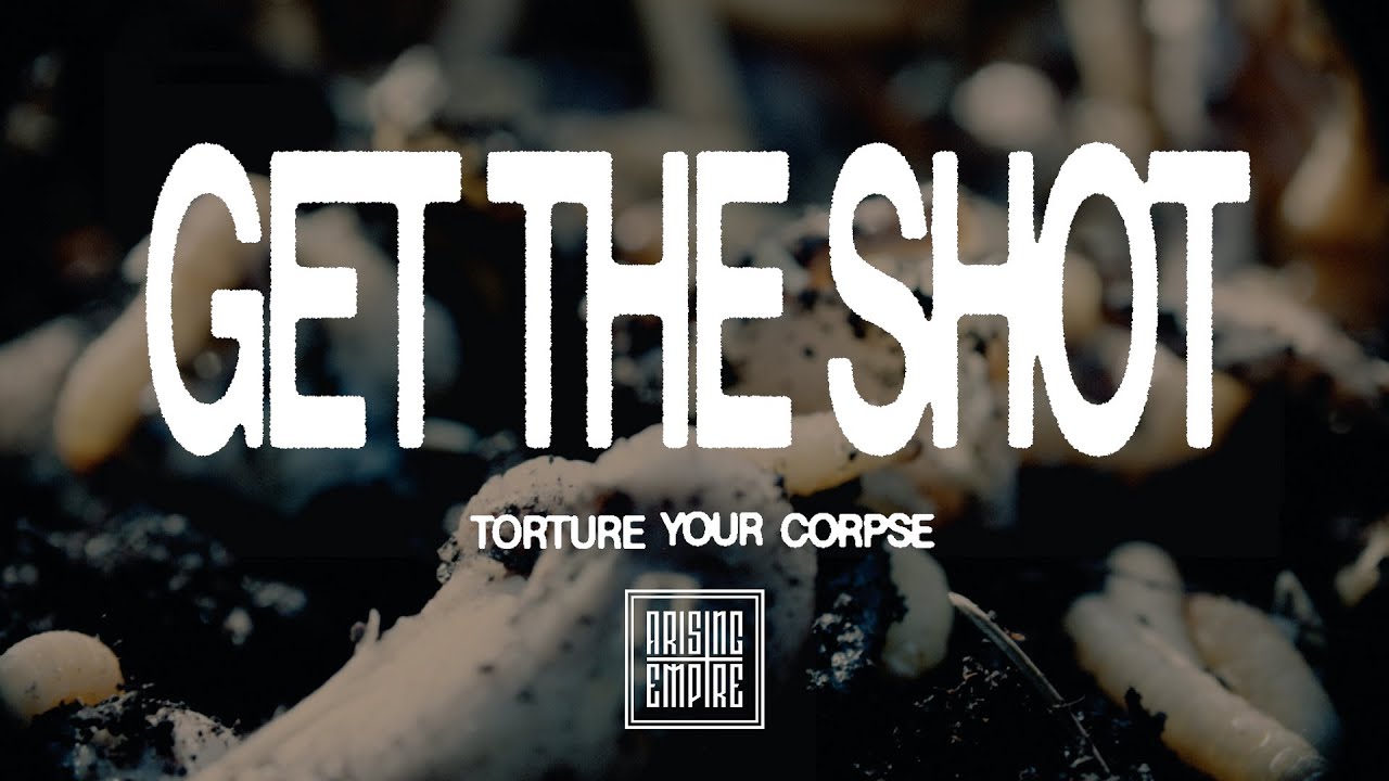 GET THE SHOT - Torture Your Corpse (OFFICIAL VIDEO) - YouTube