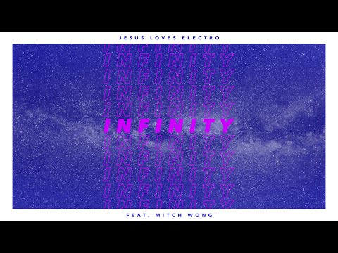 Jesus Loves Electro - Infinity (feat. Mitch Wong)