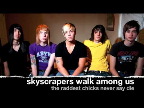 Skyscrapers Walk Among Us - The Raddest Chicks Never Say Die