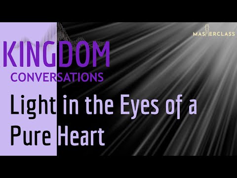 Kingdom Conversations - The Pure in Heart and The Spirit of Revelation (20230628)