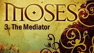 Video: Moses the Mediator - Christadelphian 3/5