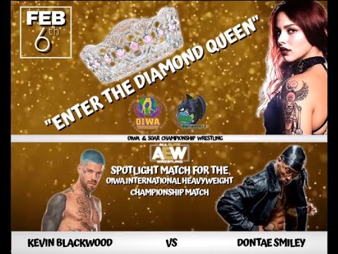 SOAR - Enter The Diamond Queen - OIWA International Champion Dontae Smiley vs. Kevin Blackwood