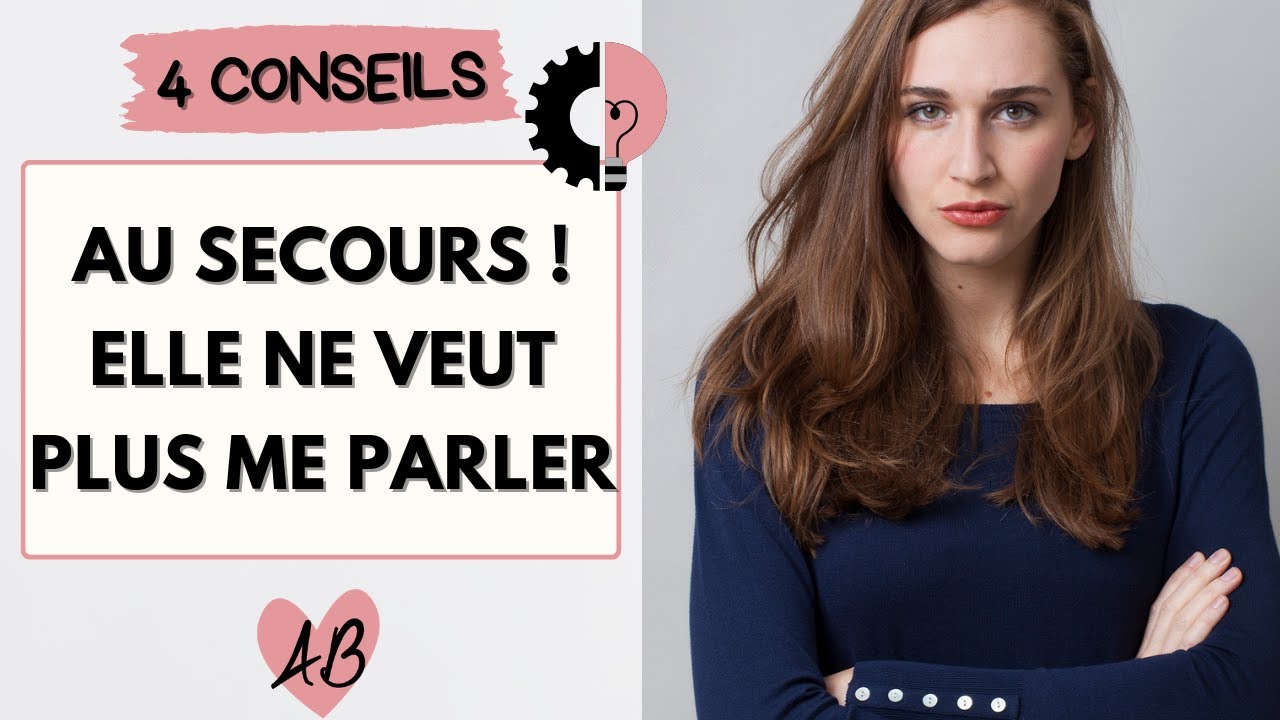 Elle ne veut plus me parler : pourquoi ? Que faire ?