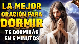 La MEJOR oración para DORMIR "con esta ORACIÓN te dormirás en 5 MINUTOS" 😴