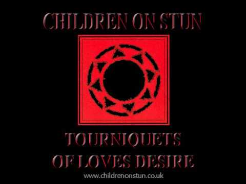 Children on Stun - Tourniquets of Loves Desire [Full Album]