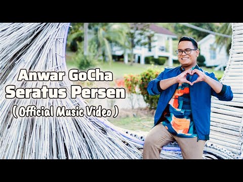 Anwar GoCha - Seratus Persen ( Official Music Video )