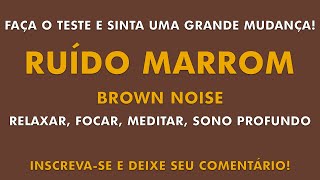 RUÍDO MARROM | CONCENTRAÇÃO, RELAXAMENTO, DORMIR, ESTUDAR, MEDITAR