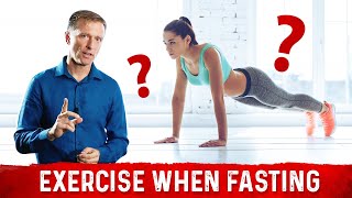 Should I Workout While I am Fasting? - Dr. Berg Answers!