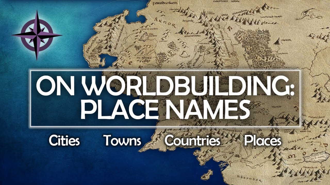 On Worldbuilding: Place Names — countries, cities, places
